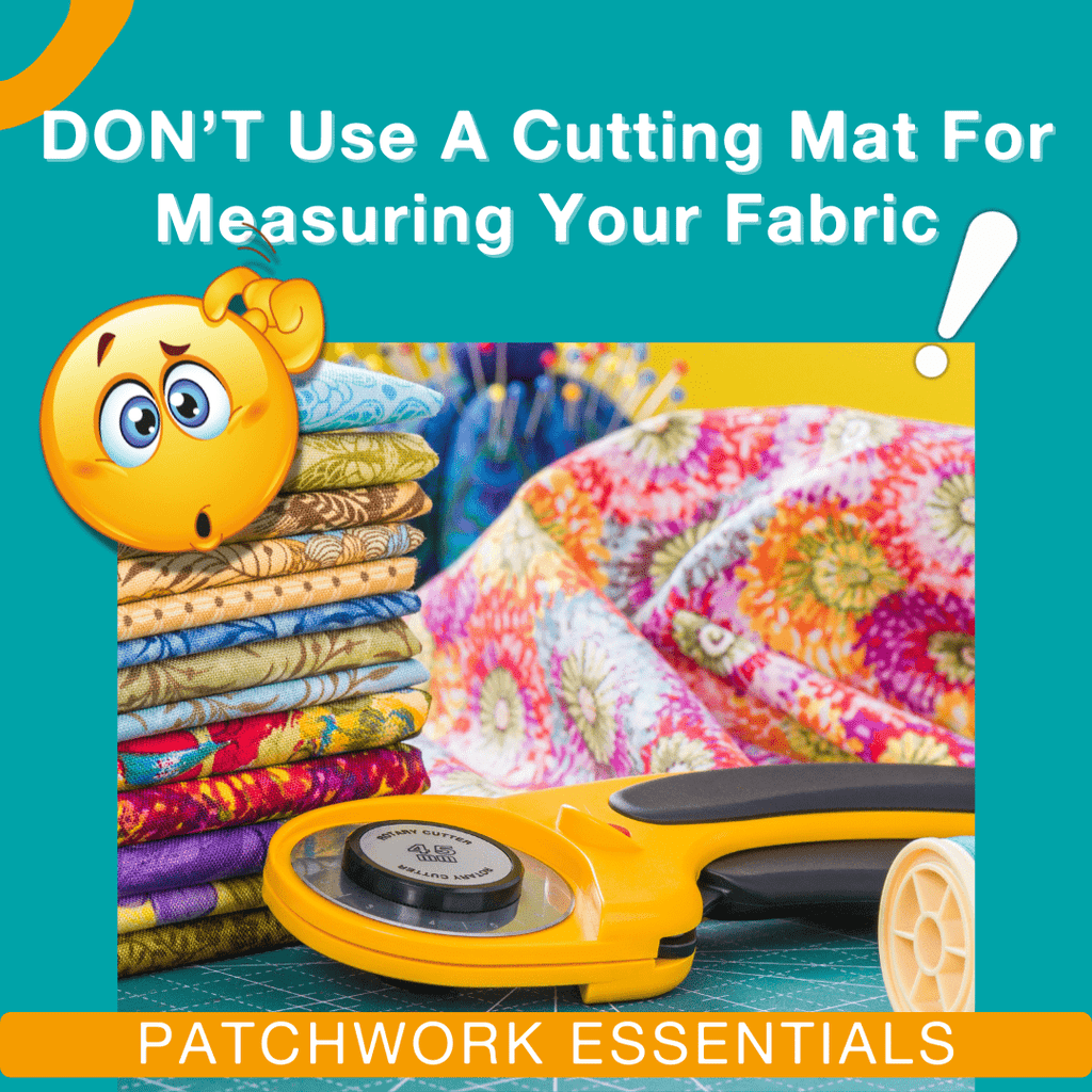 Why You Shouldn’t Use Your Cutting Mat for Measuring Fabric