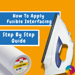 How to Apply Fusible Interfacing: A Step-by-Step Guide