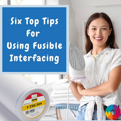 Six Top Tips for Using Fusible Interfacing Like a Pro