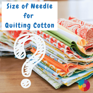 What Size Needle Should You Use for Quilting Cotton?